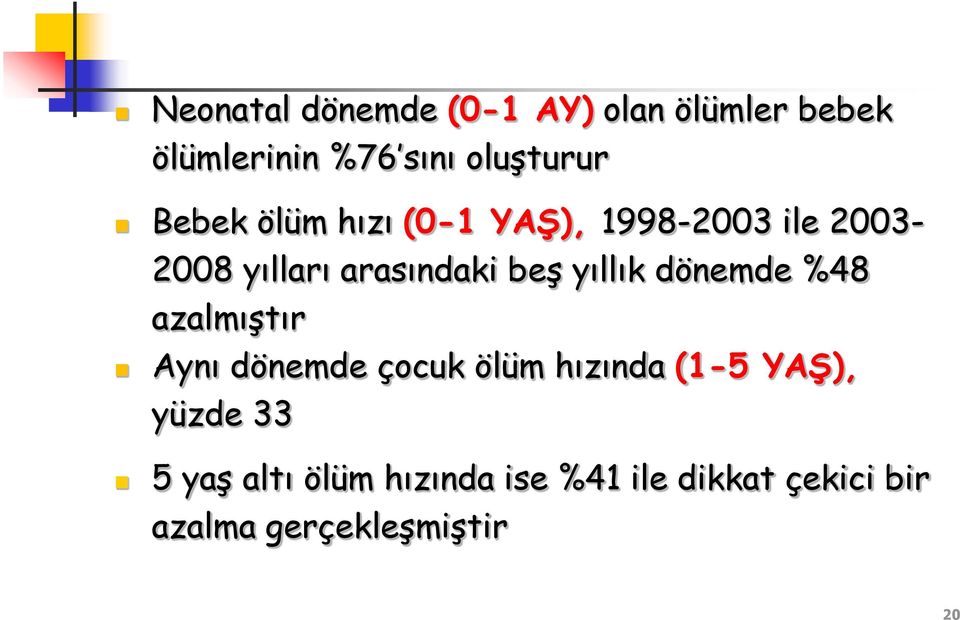 yıllık dönemde %48 azalmıştır Aynı dönemde çocuk ölüm hızında (1-5 YAŞ),