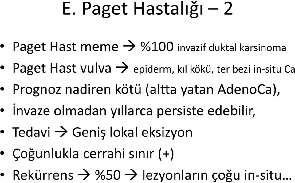 (altta yatan AdenoCa), İnvaze olmadan yıllarca persiste edebilir, Tedavi