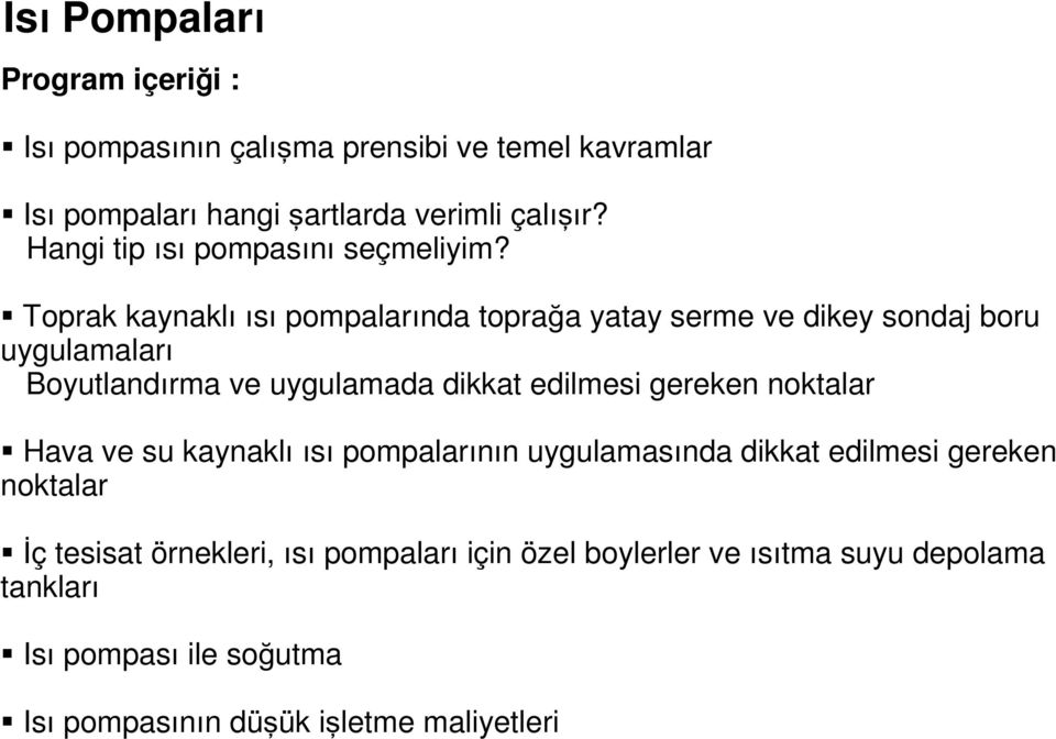 Toprak kaynaklı ısı pompalarında toprağa yatay serme ve dikey sondaj boru uygulamaları Boyutlandırma ve uygulamada dikkat edilmesi