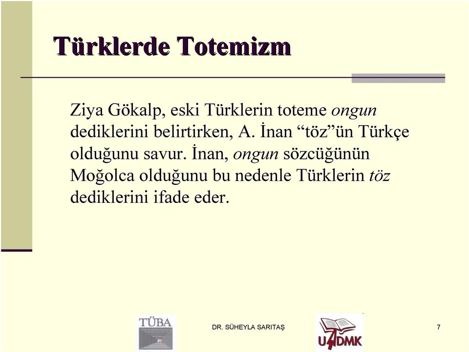 A İnan töz ün n TürkT rkçe olduğunu unu savur.