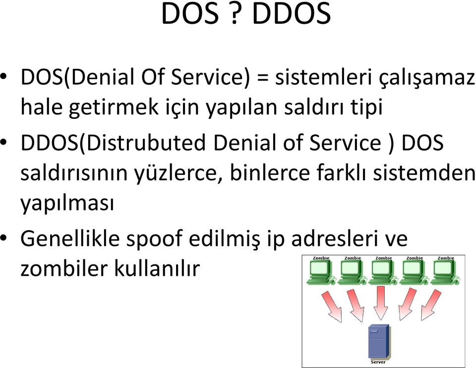 Service ) DOS saldırısının yüzlerce, binlerce farklı sistemden