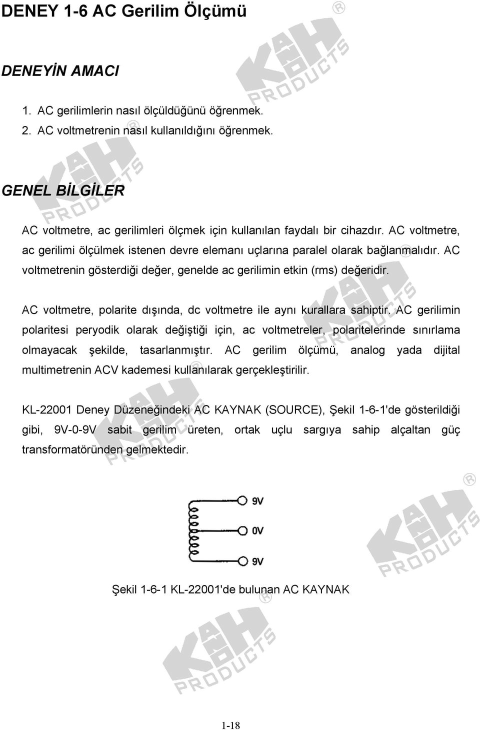 AC voltmetrenin gösterdiği değer, genelde ac gerilimin etkin (rms) değeridir. AC voltmetre, polarite dışında, dc voltmetre ile aynı kurallara sahiptir.