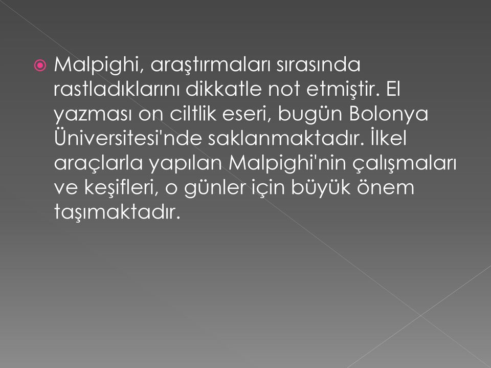 El yazması on ciltlik eseri, bugün Bolonya Üniversitesi'nde