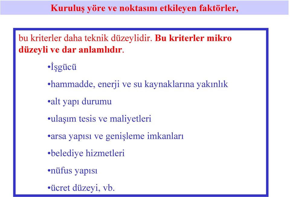 İşgücü hammadde, enerji ve su kaynaklarına yakınlık alt yapı durumu ulaşım