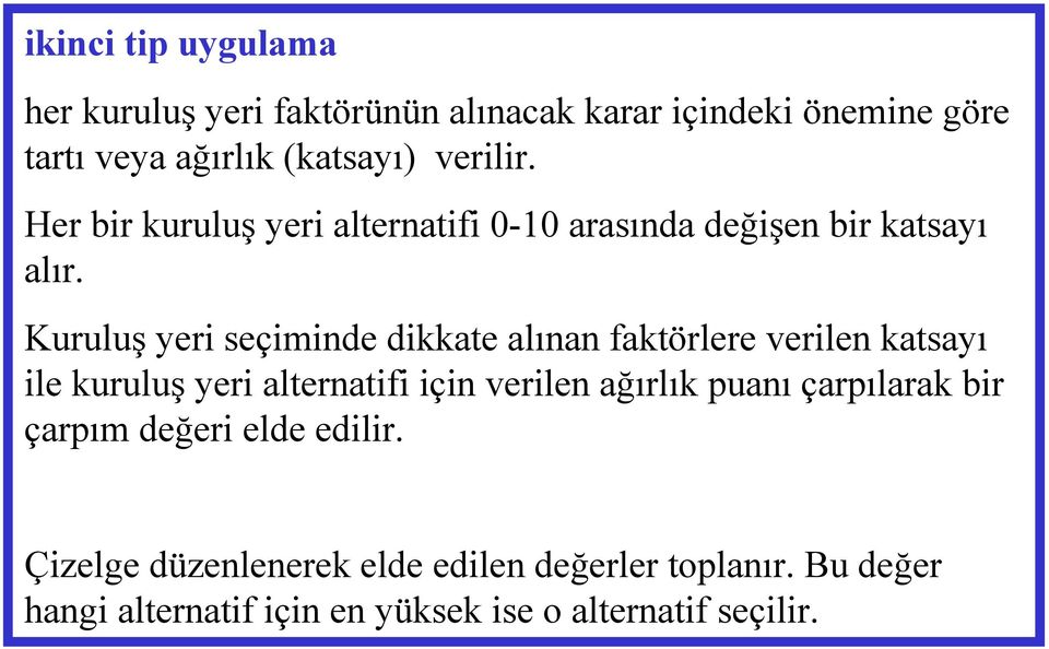 Kuruluş yeri seçiminde dikkate alınan faktörlere verilen katsayı ile kuruluş yeri alternatifi için verilen ağırlık