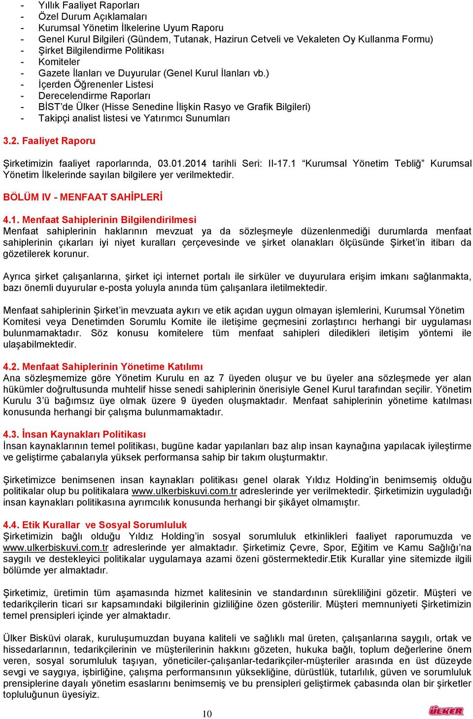 ) - İçerden Öğrenenler Listesi - Derecelendirme Raporları - BİST de Ülker (Hisse Senedine İlişkin Rasyo ve Grafik Bilgileri) - Takipçi analist listesi ve Yatırımcı Sunumları 3.2.