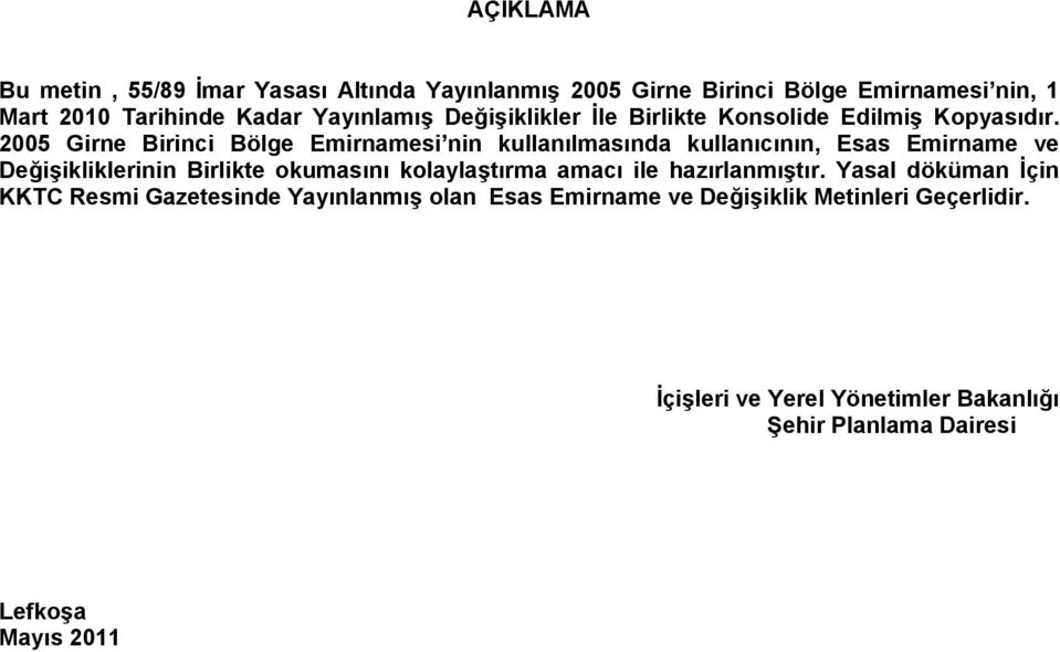 2005 Girne Birinci Bölge Emirnamesi nin kullanılmasında kullanıcının, Esas Emirname ve Değişikliklerinin Birlikte okumasını