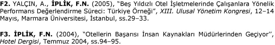 (2005), Beş Yıldızlı Otel İşletmelerinde Çalışanlara Yönelik Performans Değerlendirme