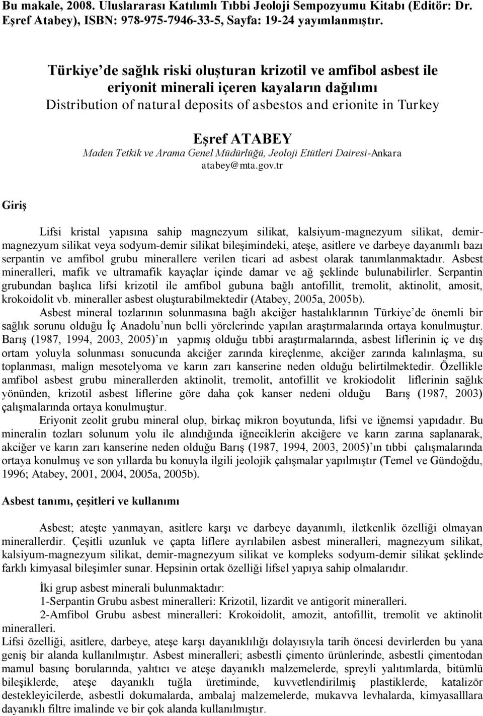 Tetkik ve Arama Genel Müdürlüğü, Jeoloji Etütleri Dairesi-Ankara atabey@mta.gov.