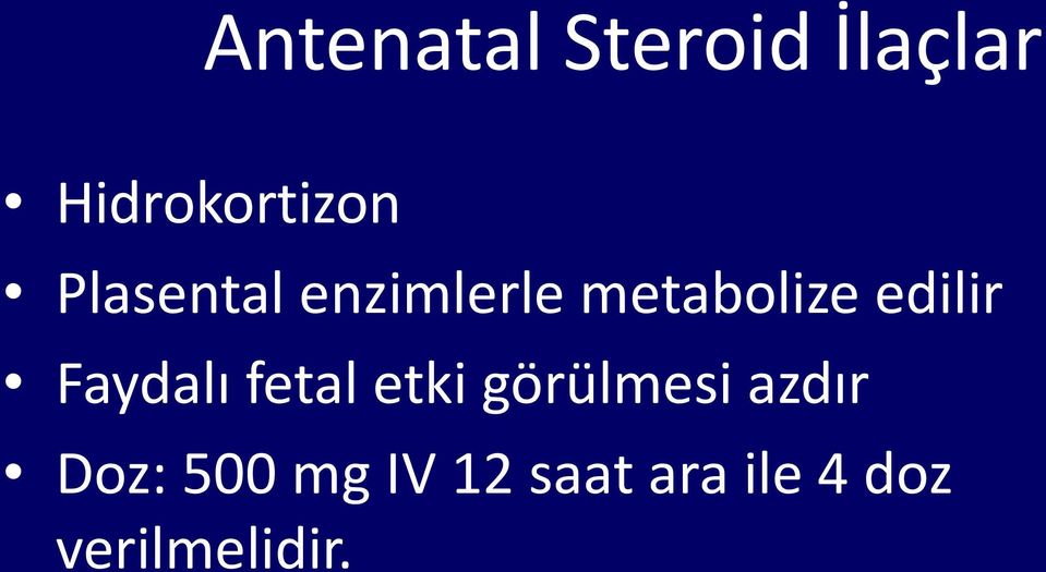 Faydalı fetal etki görülmesi azdır Doz: