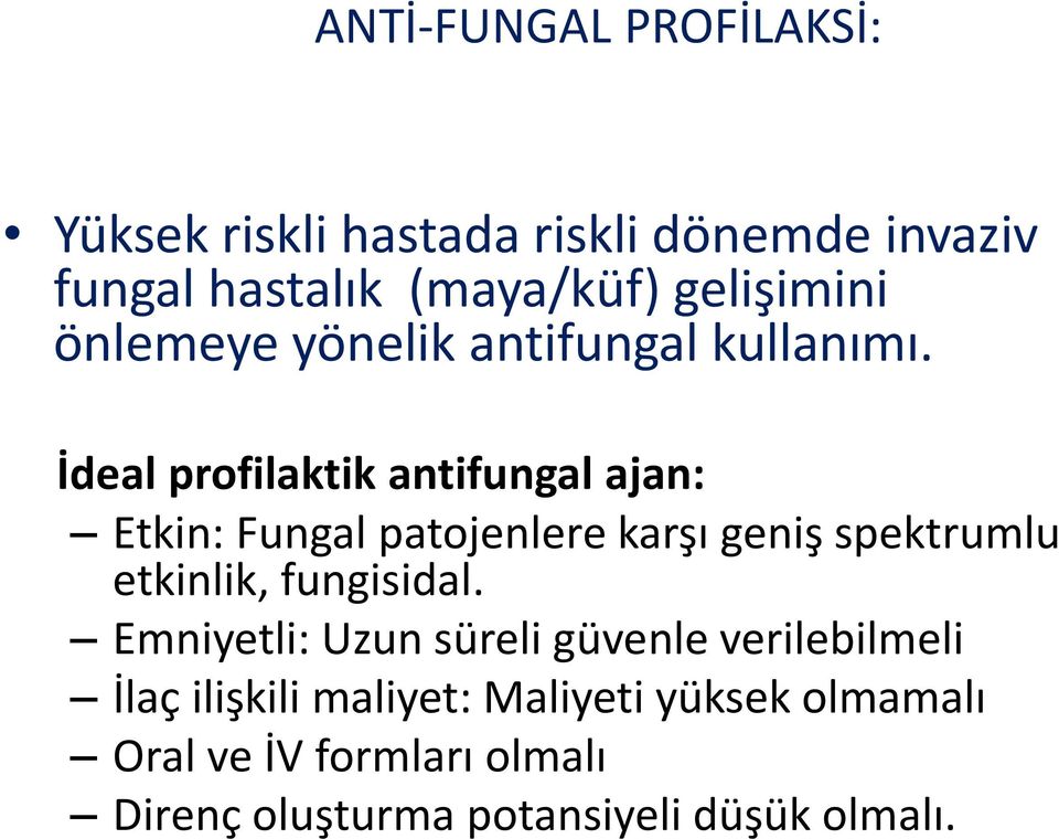 İdeal profilaktik antifungal ajan: Etkin: Fungal patojenlere karşı geniş spektrumlu etkinlik,
