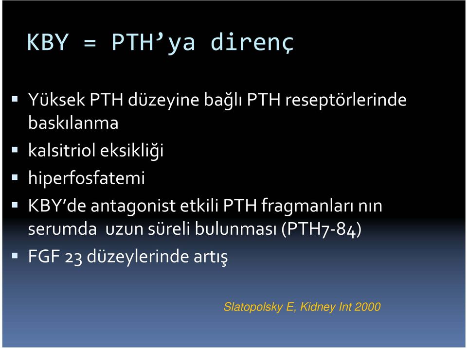 KBY de antagonist etkili PTH fragmanları nın serumda uzun