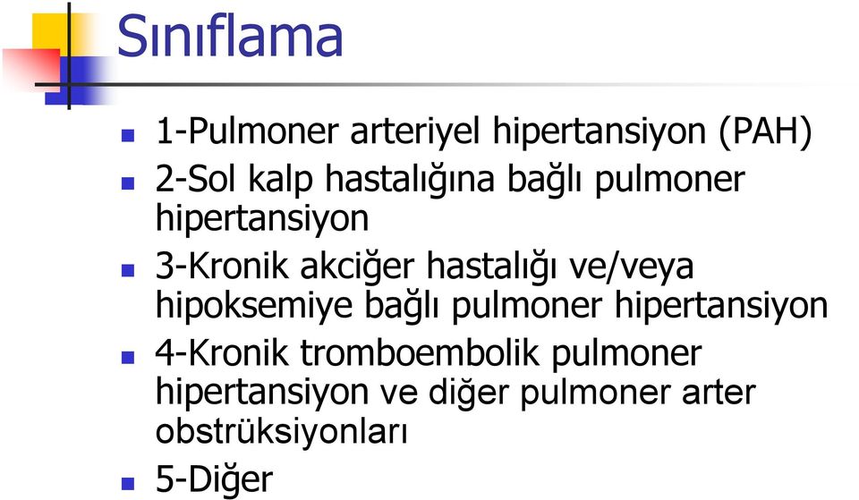 ve/veya hipoksemiye bağlı pulmoner hipertansiyon 4-Kronik