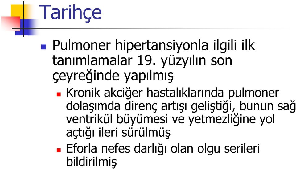 dolaşımda direnç artışı geliştiği, bunun sağ ventrikül büyümesi ve