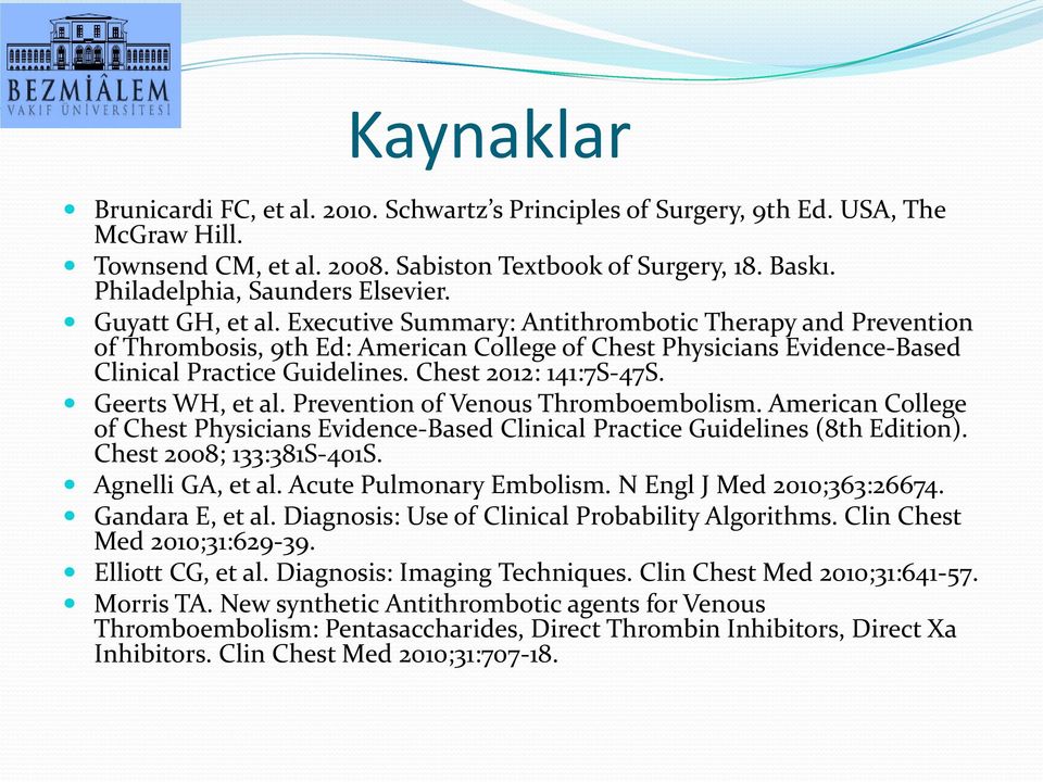 Executive Summary: Antithrombotic Therapy and Prevention of Thrombosis, 9th Ed: American College of Chest Physicians Evidence-Based Clinical Practice Guidelines. Chest 2012: 141:7S-47S.