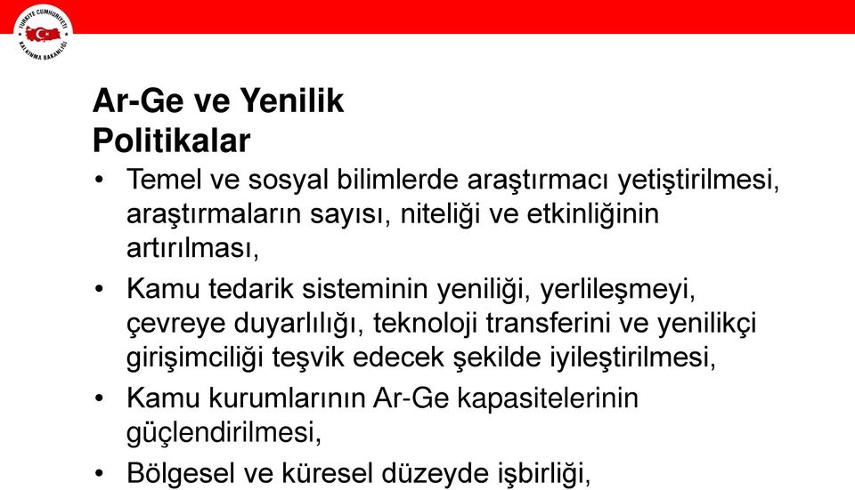 çevreye duyarlılığı, teknoloji transferini ve yenilikçi girişimciliği teşvik edecek şekilde