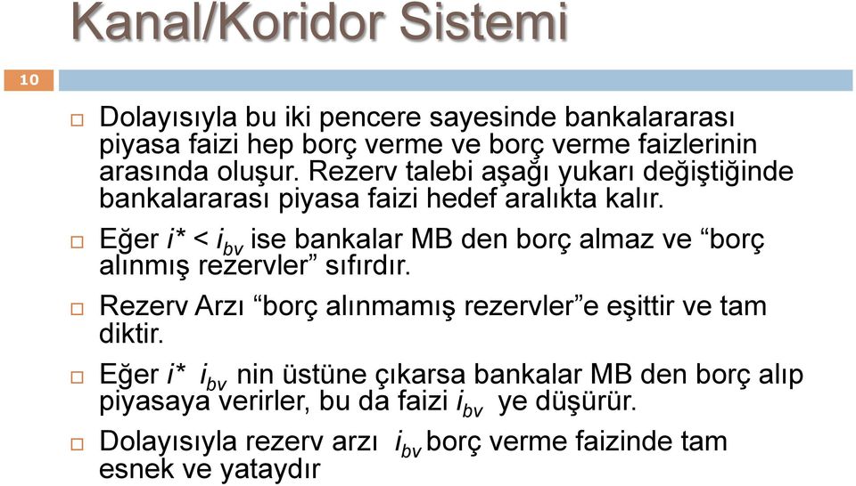 Eğer i* < i bv ise bankalar MB den borç almaz ve borç alınmış rezervler sıfırdır.