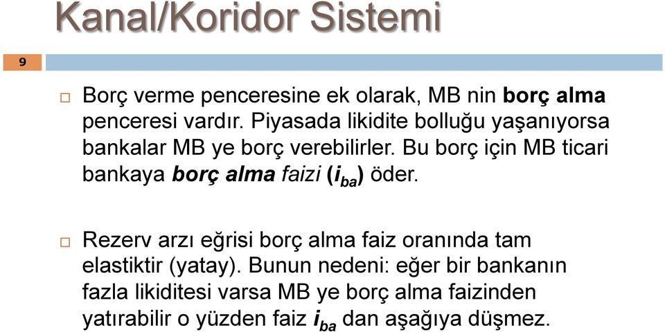 Bu borç için MB ticari bankaya borç alma faizi (i ba ) öder.