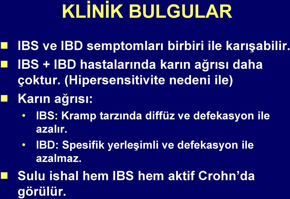 (Hipersensitivite nedeni ile) Karın ağrısı: IBS: Kramp tarzında diffüz ve