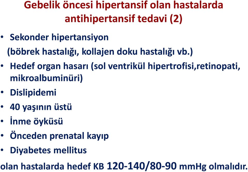 ) Hedef organ hasarı (sol ventrikül hipertrofisi,retinopati, mikroalbuminüri)