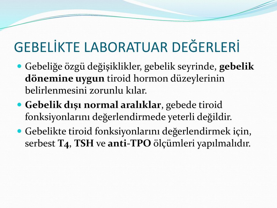 Gebelik dışı normal aralıklar, gebede tiroid fonksiyonlarını değerlendirmede yeterli