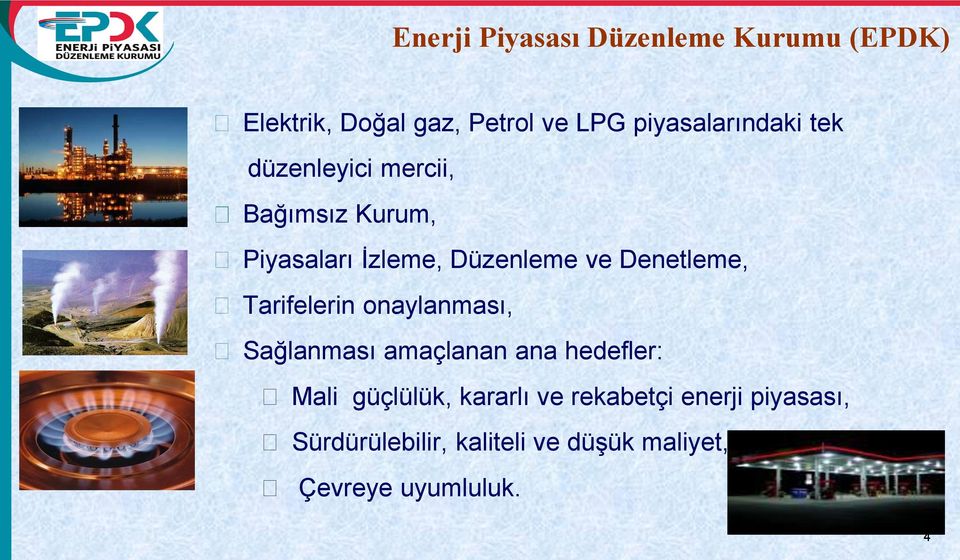 Denetleme, Tarifelerin onaylanması, Sağlanması amaçlanan ana hedefler: Mali güçlülük,