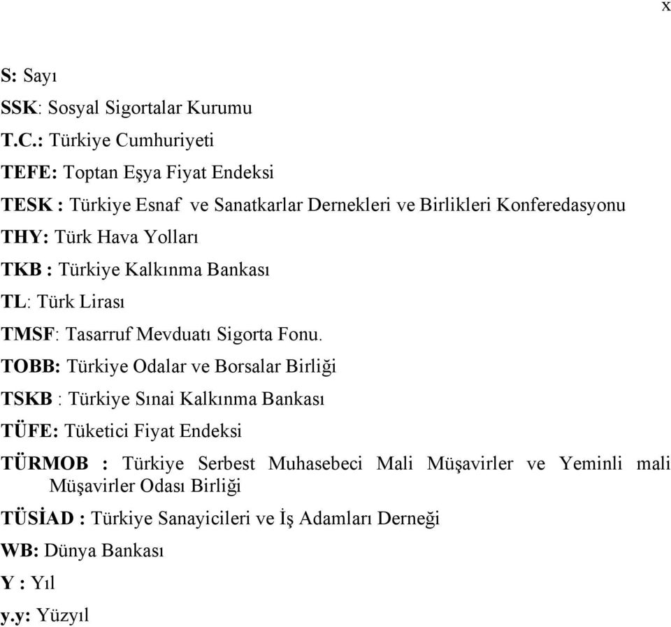 Hava Yolları TKB : Türkiye Kalkınma Bankası TL: Türk Lirası TMSF: Tasarruf Mevduatı Sigorta Fonu.