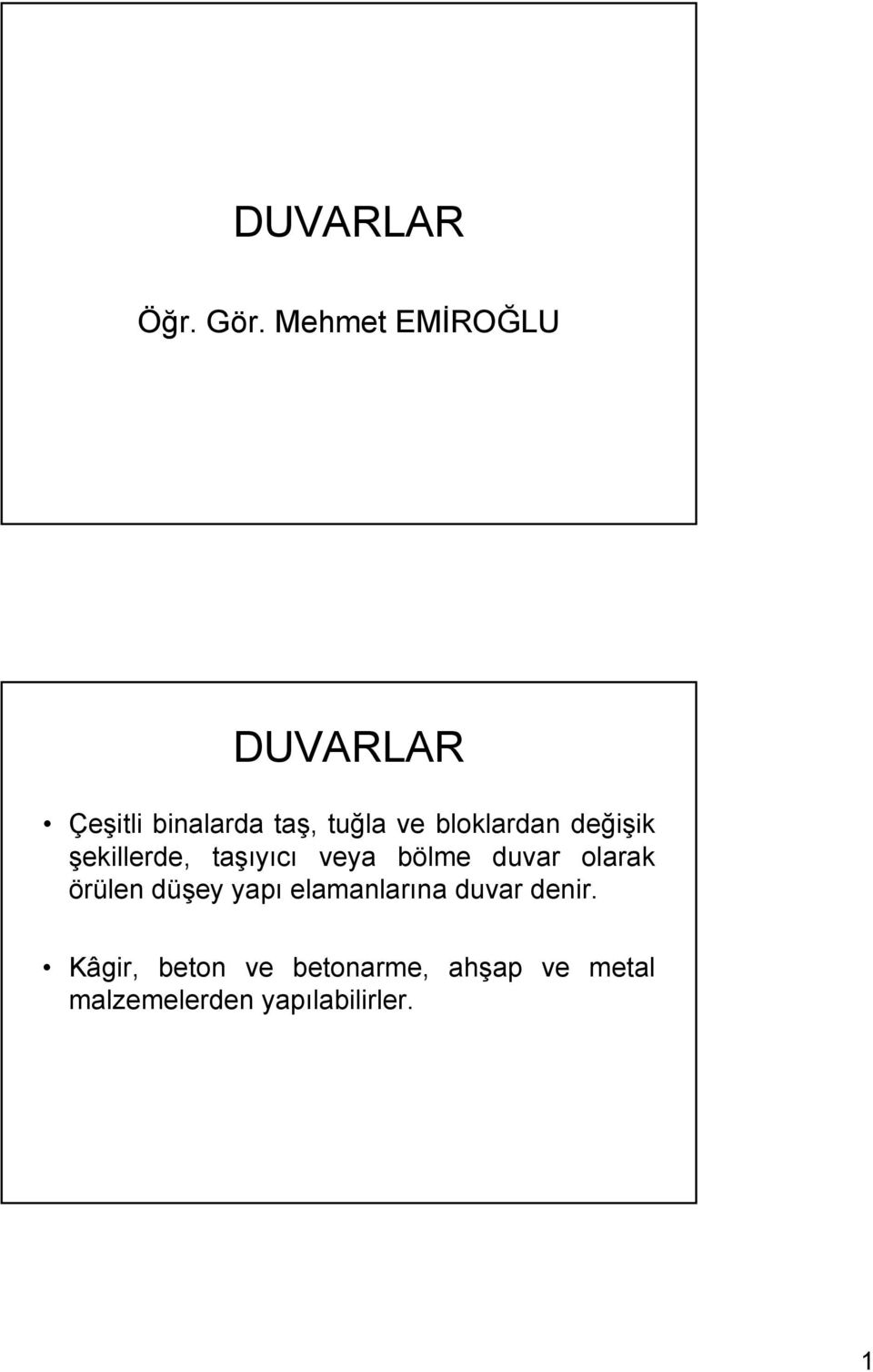 bloklardan değişik şekillerde, taşıyıcı veya bölme duvar olarak