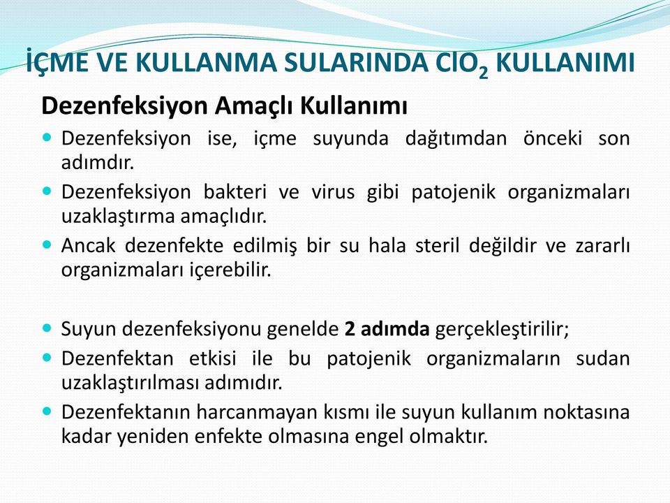 Ancak dezenfekte edilmiş bir su hala steril değildir ve zararlı organizmaları içerebilir.