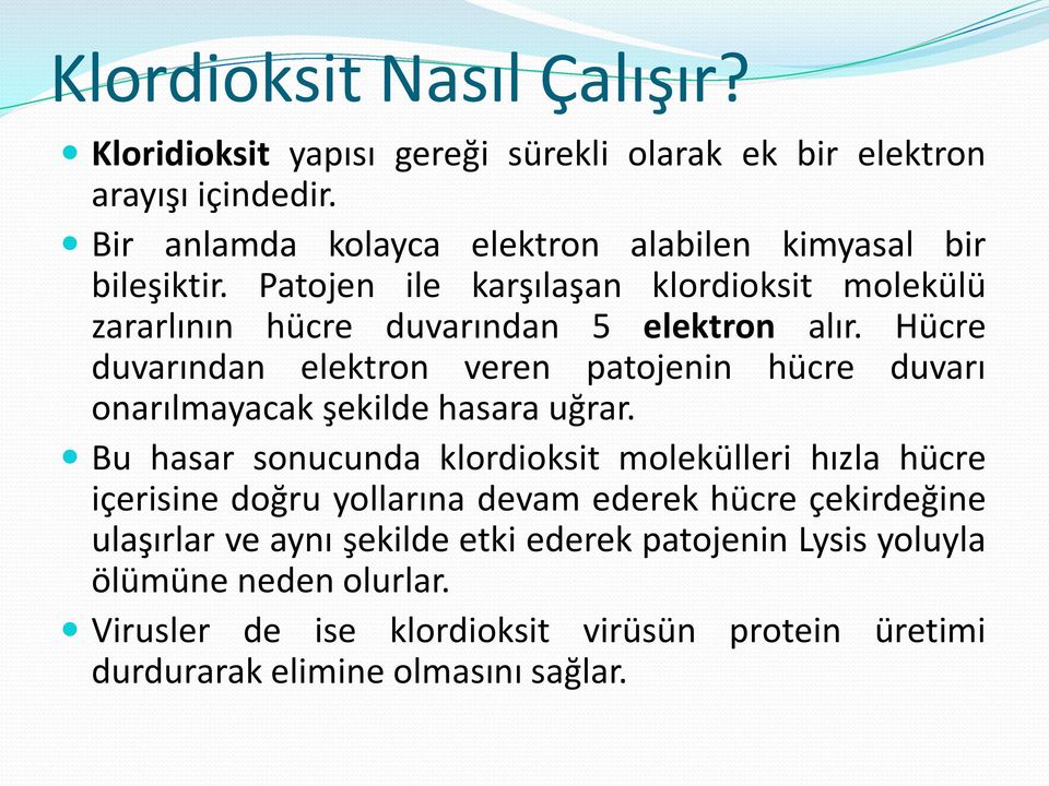 Hücre duvarından elektron veren patojenin hücre duvarı onarılmayacak şekilde hasara uğrar.