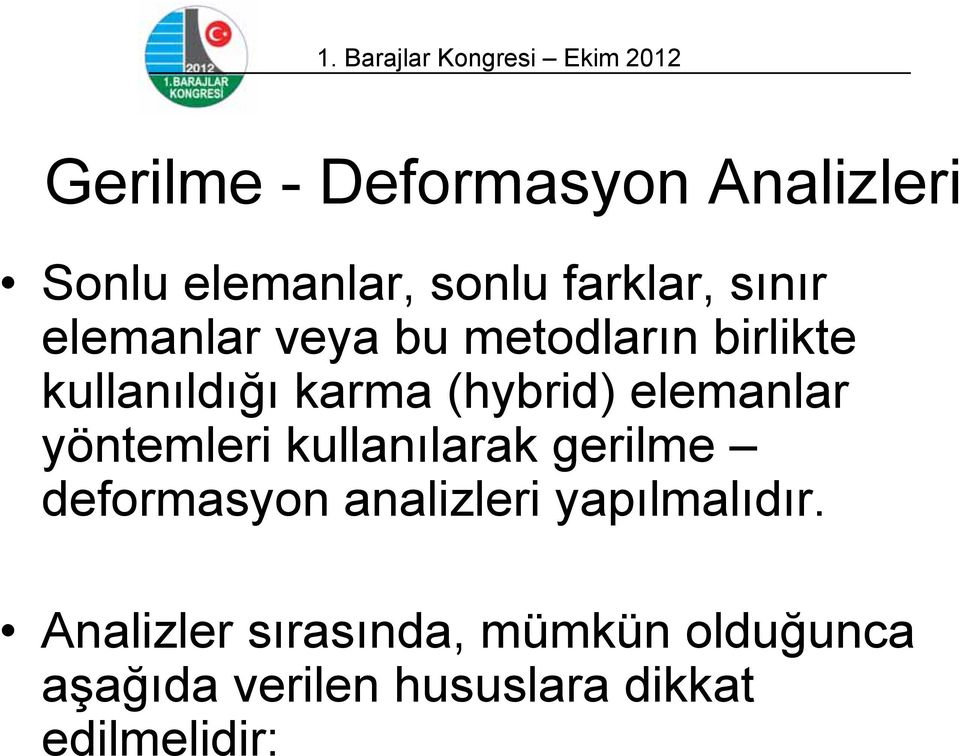 elemanlar yöntemleri kullanılarak gerilme deformasyon analizleri