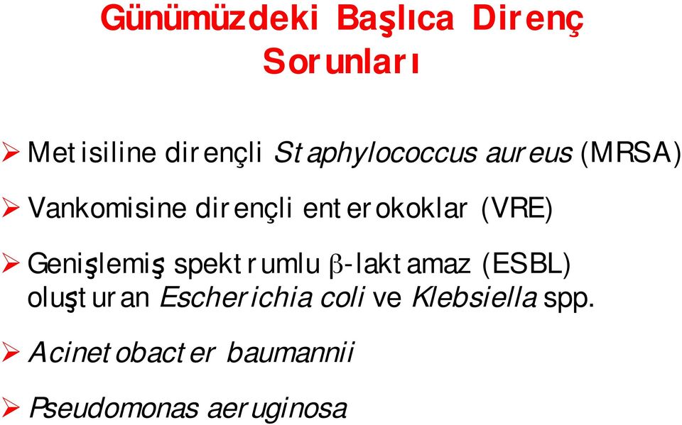 (VRE) Genişlemiş spektrumlu β-laktamaz (ESBL) oluşturan