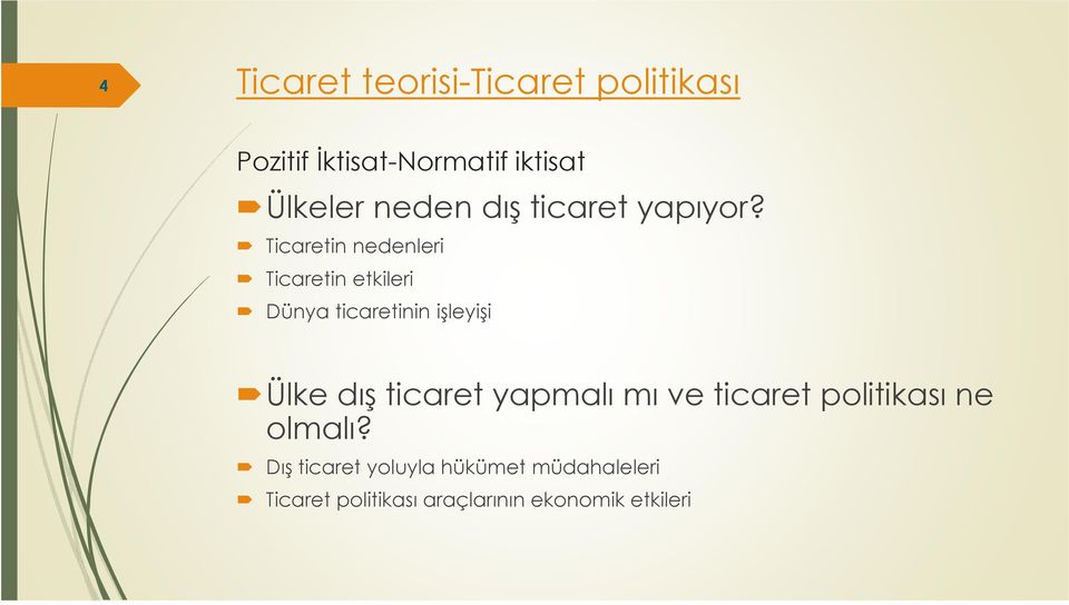 Ticaretin nedenleri Ticaretin etkileri Dünya ticaretinin işleyişi Ülke dış