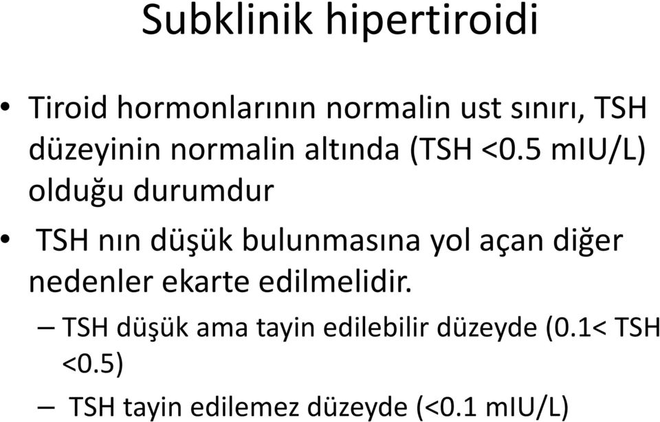 5 miu/l) olduğu durumdur TSH nın düşük bulunmasına yol açan diğer