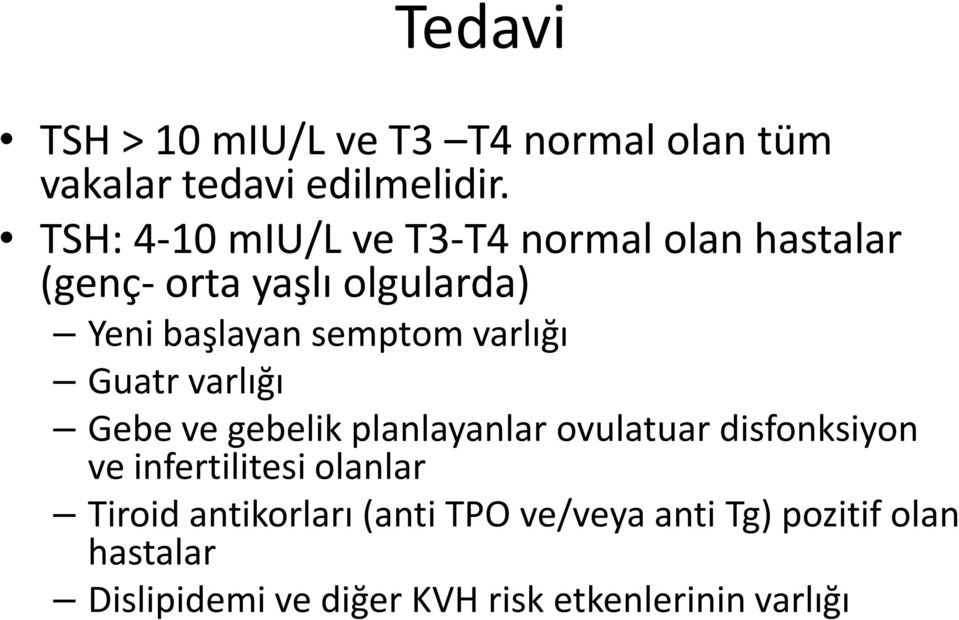 varlığı Guatr varlığı Gebe ve gebelik planlayanlar ovulatuar disfonksiyon ve infertilitesi