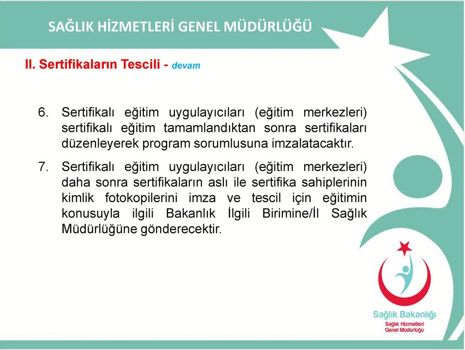 düzenleyerek program sorumlusuna imzalatacaktır. 7.