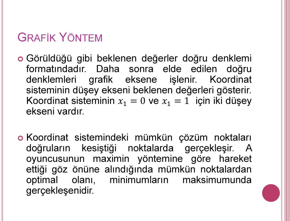 Koordinat sisteminin x 1 = 0 ve x 1 = 1 için iki düşey ekseni vardır.