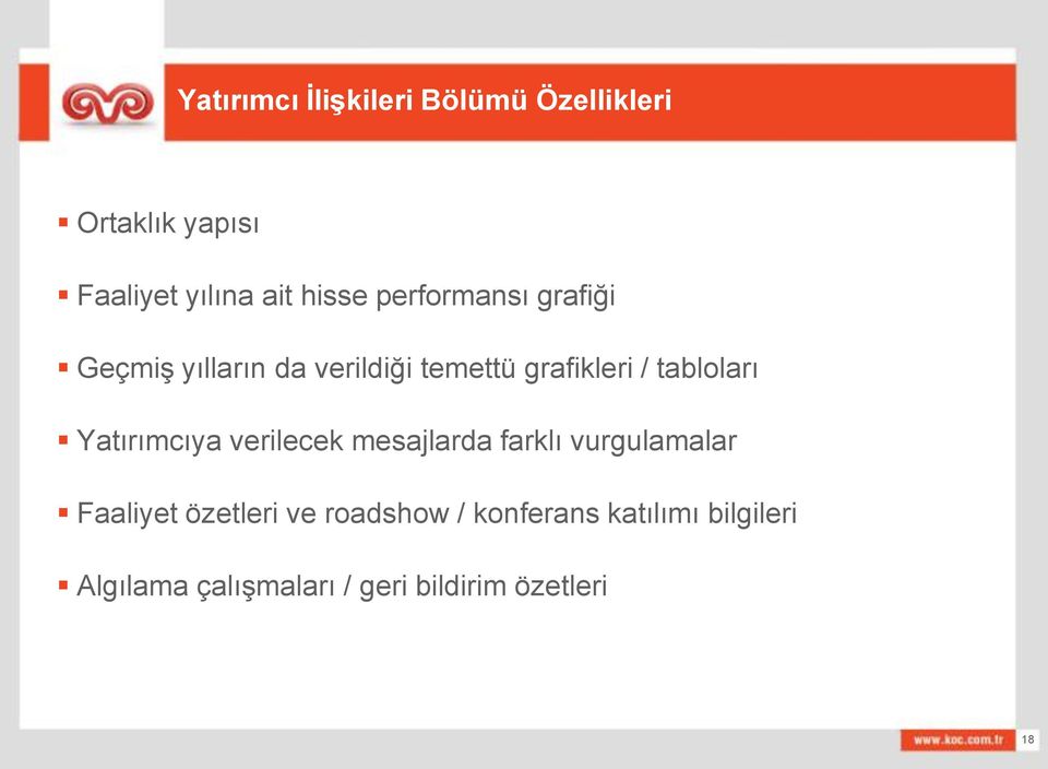 tabloları Yatırımcıya verilecek mesajlarda farklı vurgulamalar Faaliyet özetleri