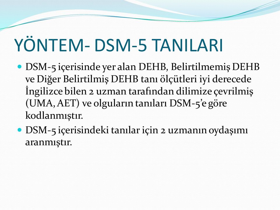 uzman tarafından dilimize çevrilmiş (UMA, AET) ve olguların tanıları DSM-5