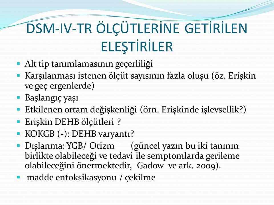 ) Erişkin DEHB ölçütleri? KOKGB (-): DEHB varyantı?