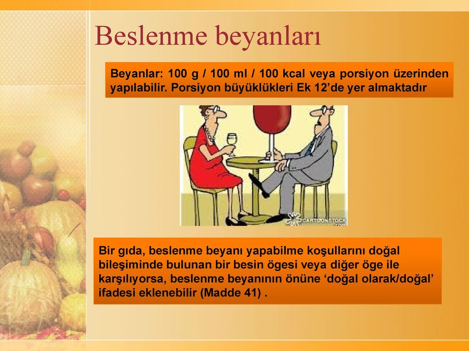 Porsiyon büyüklükleri Ek 12 de yer almaktadır Bir gıda, beslenme beyanı yapabilme