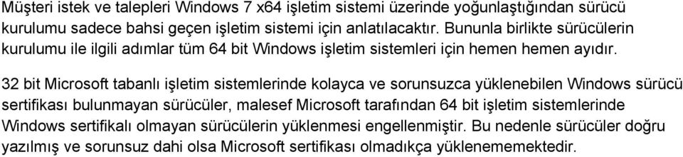 32 bit Microsoft tabanlı işletim sistemlerinde kolayca ve sorunsuzca yüklenebilen Windows sürücü sertifikası bulunmayan sürücüler, malesef Microsoft tarafından