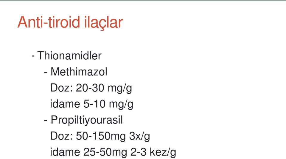 5-10 mg/g - Propiltiyourasil Doz:
