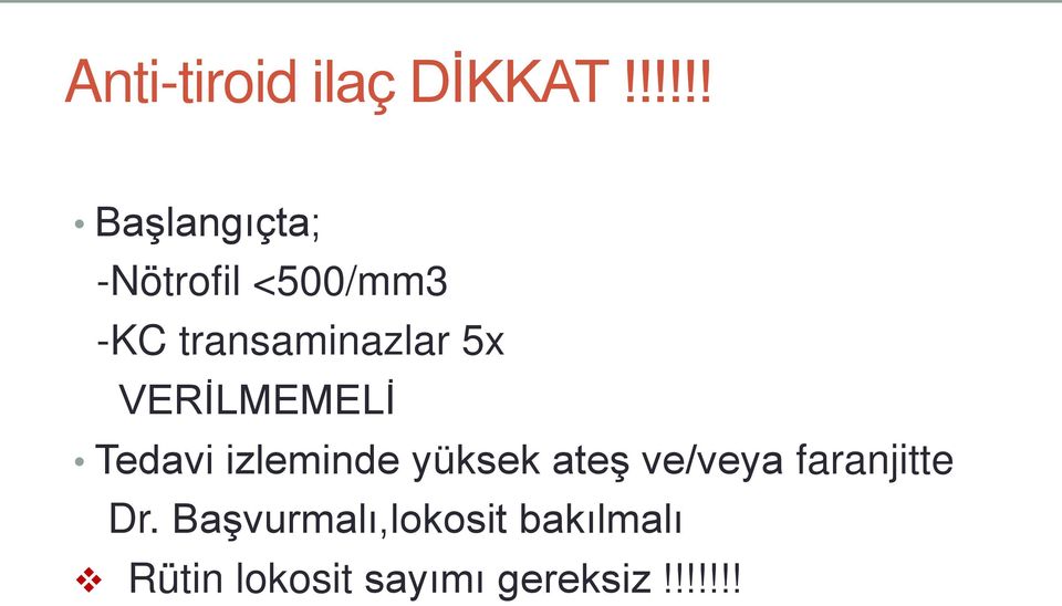 transaminazlar 5x VERİLMEMELİ Tedavi izleminde yüksek