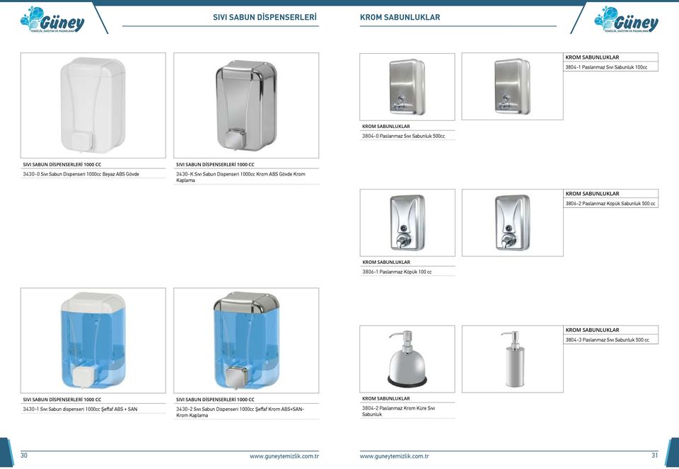 Köpük Sabunluk 500 cc KROM SABUNLUKLAR 3806-1 Paslanmaz Köpük 100 cc KROM SABUNLUKLAR 3804-3 Paslanmaz Sıvı Sabunluk 500 cc SIVI SABUN DİSPENSERLERİ 1000 CC 3430-1 Sıvı Sabun dispenseri