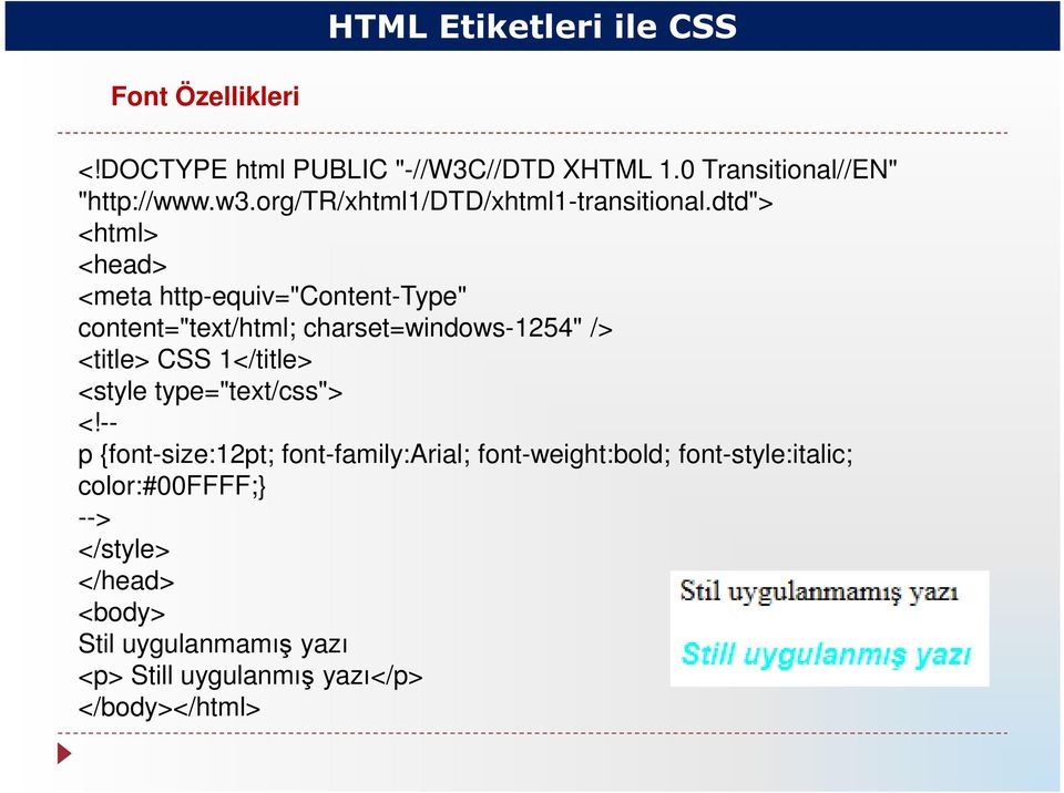 dtd"> <html> <head> <meta http-equiv="content-type" content="text/html; charset=windows-1254" /> <title> CSS 1</title>