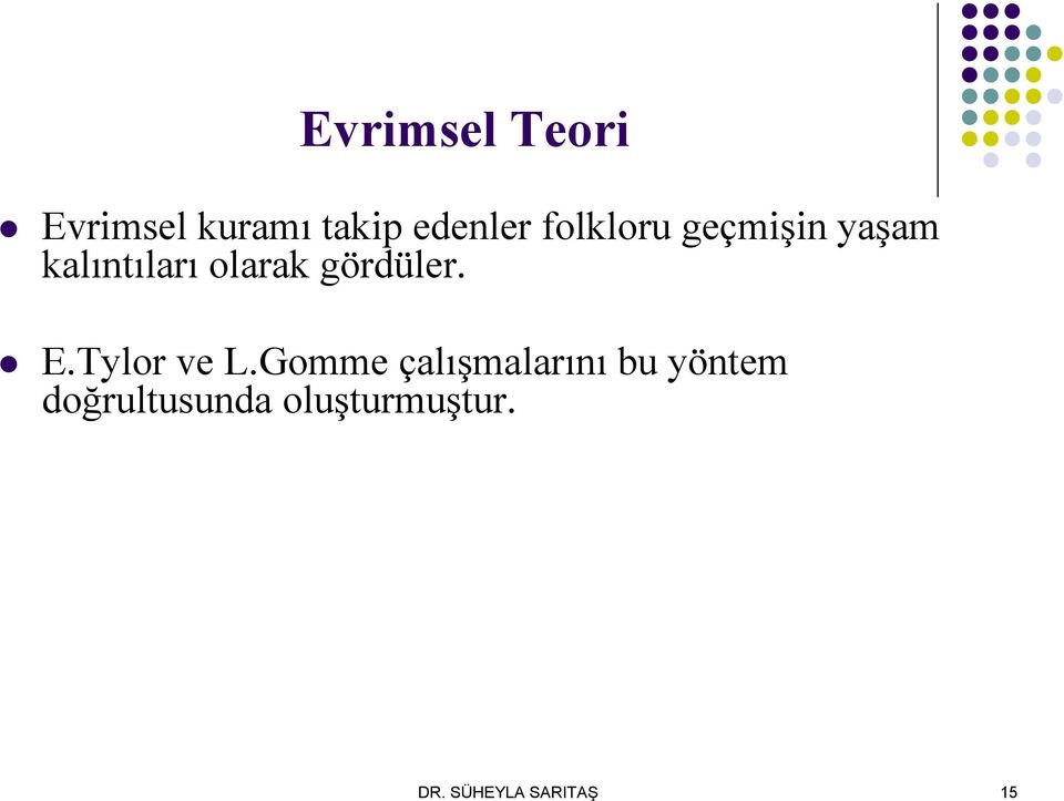 gördüler. E.Tylor ve L.