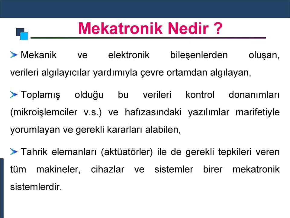 algılayan, Toplamış olduğu bu verileri kontrol donanımları (mikroişlemciler v.s.