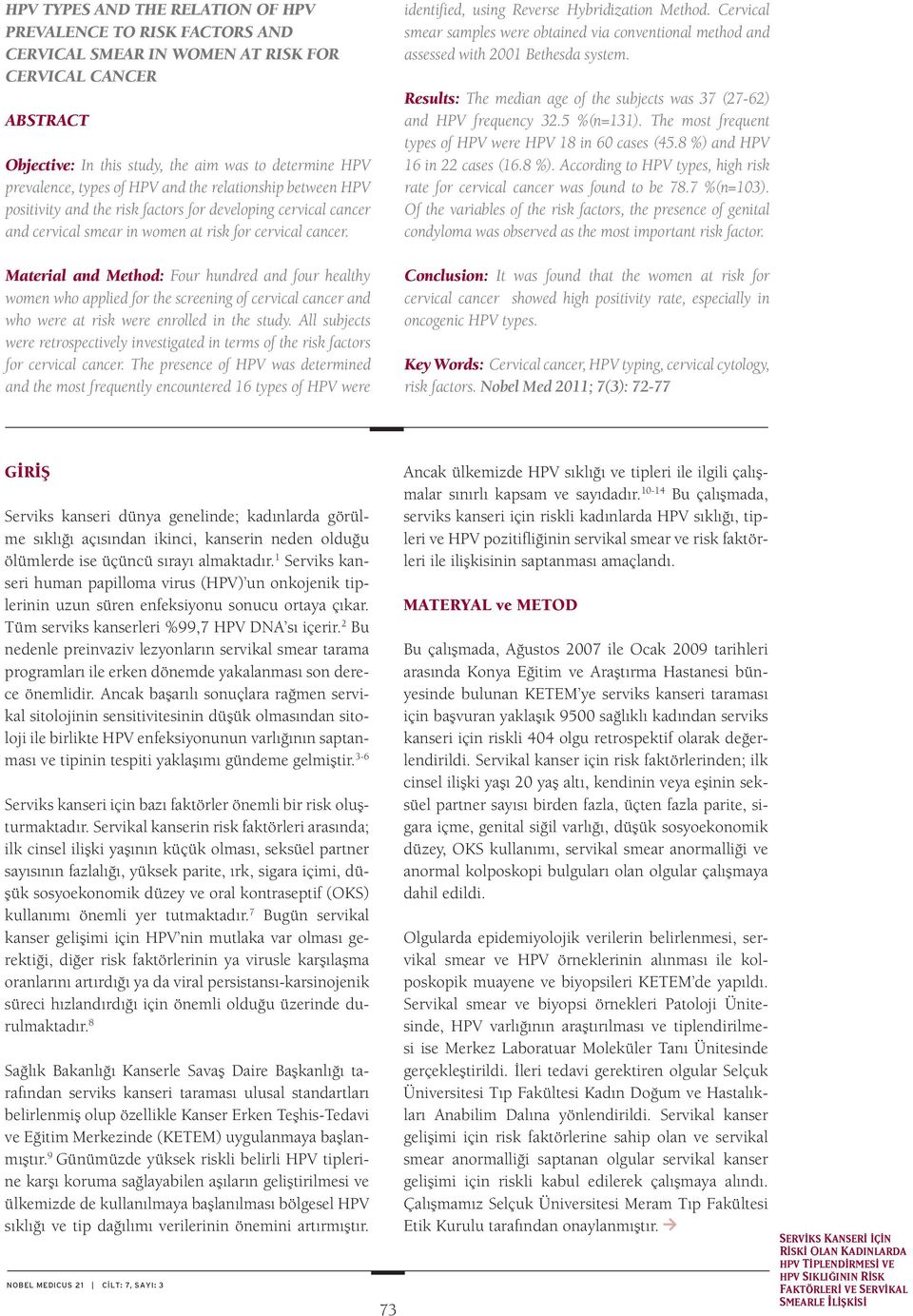 Material and Method: Four hundred and four healthy women who applied for the screening of cervical cancer and who were at risk were enrolled in the study.