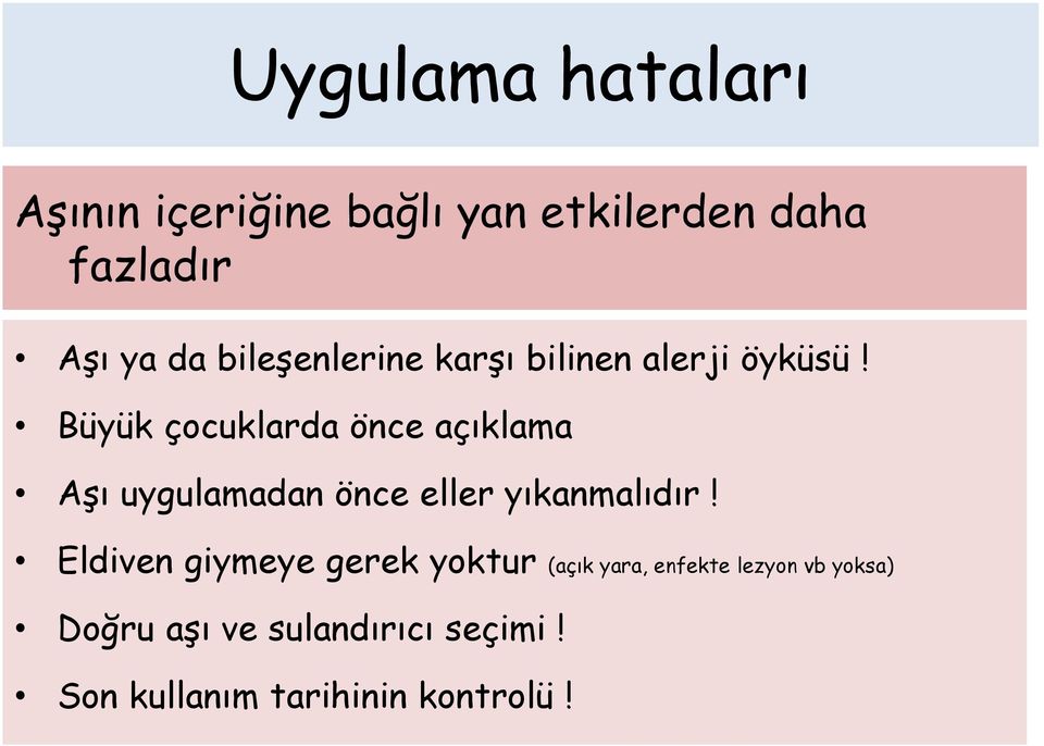 Büyük çocuklarda önce açıklama Aşı uygulamadan önce eller yıkanmalıdır!